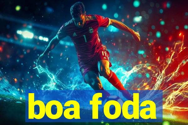 boa foda